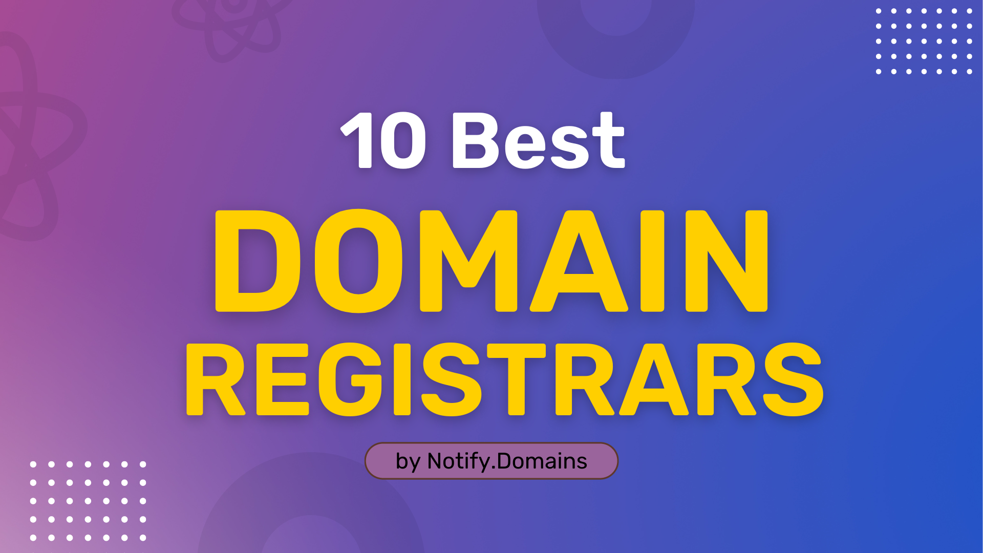 10 Best Domain Registrars Of 2023