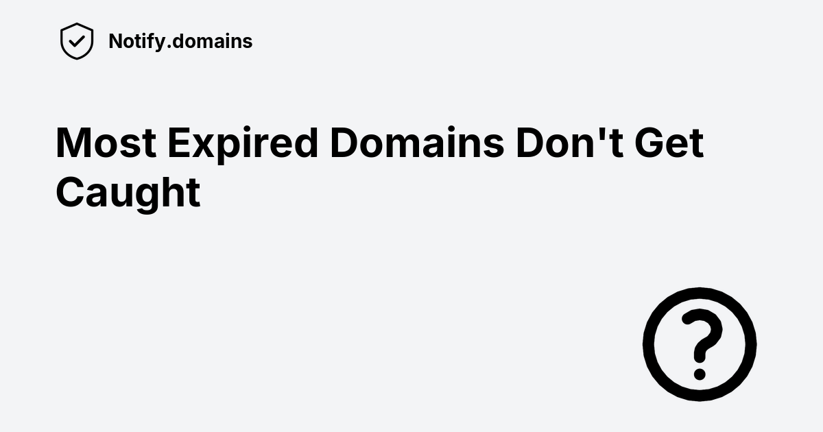 Most Expired Domains Don’t Get Caught