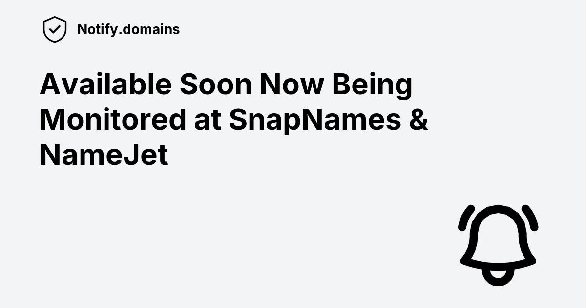 SnapNames & NameJet Available Soon Now on Notify.domains