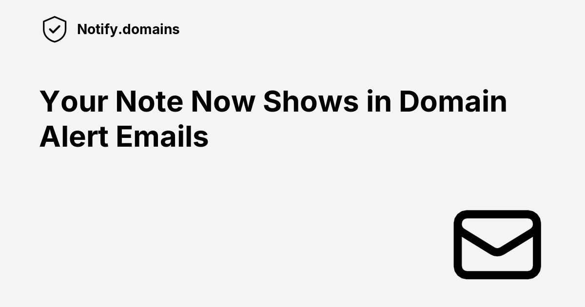 Your Note Now Shows in Domain Alert Emails